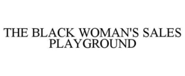 THE BLACK WOMAN'S SALES PLAYGROUND trademark