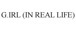 G.IRL (IN REAL LIFE) trademark