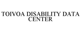 TOIVOA DISABILITY DATA CENTER trademark