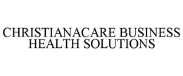 CHRISTIANACARE BUSINESS HEALTH SOLUTIONS trademark