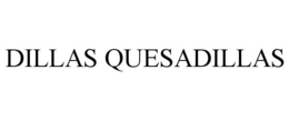 DILLAS QUESADILLAS trademark