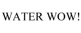 WATER WOW! trademark