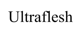 ULTRAFLESH trademark