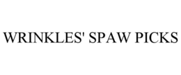 WRINKLES' SPAW PICKS trademark