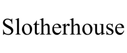 SLOTHERHOUSE trademark
