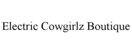 ELECTRIC COWGIRLZ BOUTIQUE trademark