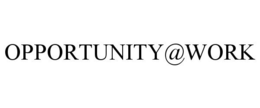 OPPORTUNITY@WORK trademark