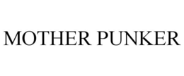 MOTHER PUNKER trademark