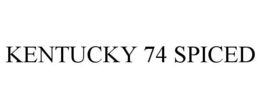 KENTUCKY 74 SPICED trademark