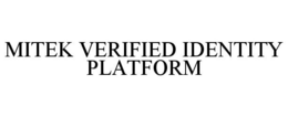 MITEK VERIFIED IDENTITY PLATFORM trademark