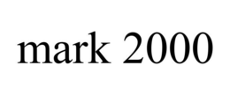 MARK 2000 trademark