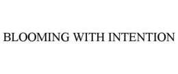 BLOOMING WITH INTENTION trademark