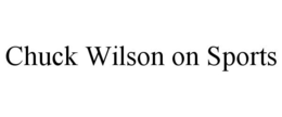 CHUCK WILSON ON SPORTS trademark