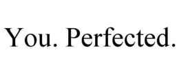 YOU. PERFECTED. trademark