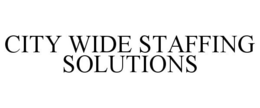 CITY WIDE STAFFING SOLUTIONS trademark
