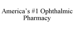 AMERICA'S #1 OPHTHALMIC PHARMACY trademark