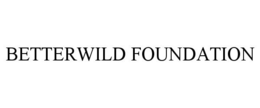 BETTERWILD FOUNDATION trademark