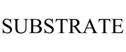 SUBSTRATE trademark