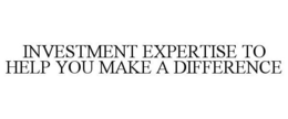 INVESTMENT EXPERIENCE TO HELP YOU MAKE A DIFFERENCE trademark