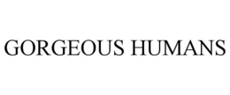GORGEOUS HUMANS trademark