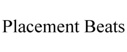 PLACEMENT BEATS trademark