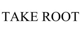 TAKE ROOT trademark