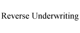 REVERSE UNDERWRITING trademark