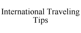 INTERNATIONAL TRAVELING TIPS trademark