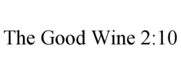 THE GOOD WINE 2:10 trademark