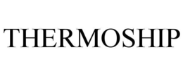 THERMOSHIP trademark