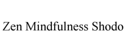 ZEN MINDFULNESS SHODO trademark