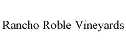 RANCHO ROBLE VINEYARDS trademark