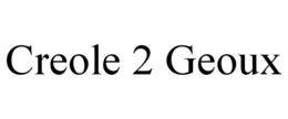CREOLE 2 GEOUX trademark