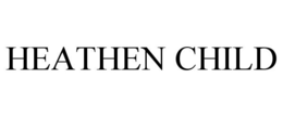 HEATHEN CHILD trademark