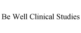 BE WELL CLINICAL STUDIES trademark