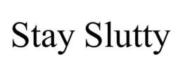STAY SLUTTY trademark