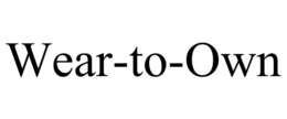 WEAR-TO-OWN trademark
