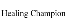 HEALING CHAMPION trademark