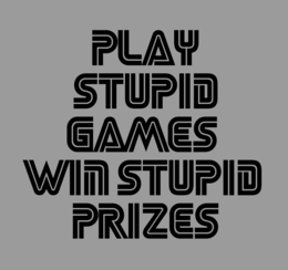 PLAY STUPID GAMES WIN STUPID PRIZES trademark