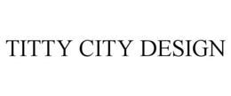 TITTY CITY DESIGN trademark