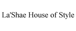 LA'SHAE HOUSE OF STYLE trademark