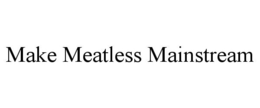 MAKE MEATLESS MAINSTREAM trademark