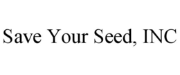 SAVE YOUR SEED, INC trademark
