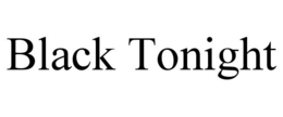 BLACK TONIGHT trademark