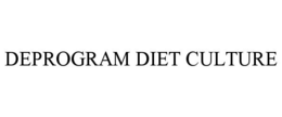 DEPROGRAM DIET CULTURE trademark