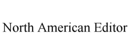 NORTH AMERICAN EDITOR trademark