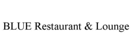 BLUE RESTAURANT & LOUNGE trademark