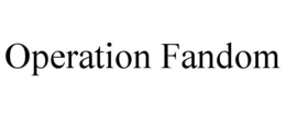 OPERATION FANDOM trademark