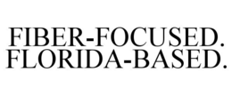 FIBER-FOCUSED. FLORIDA-BASED. trademark