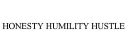 HONESTY HUMILITY HUSTLE trademark
